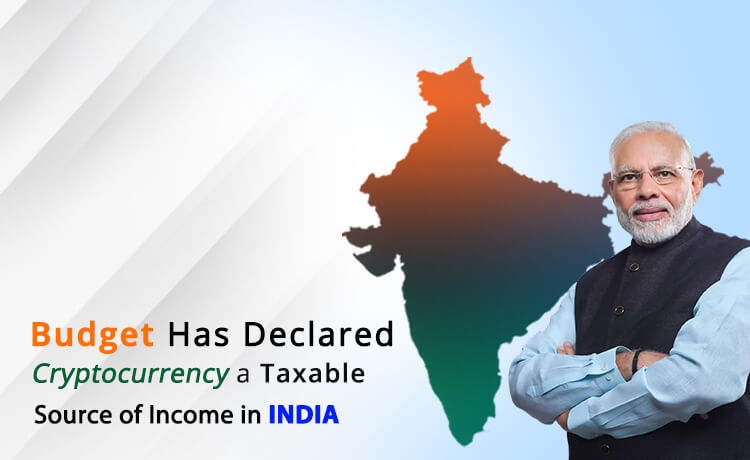 Budget 2022 declared Cryptocurrency as a taxable source of income in India