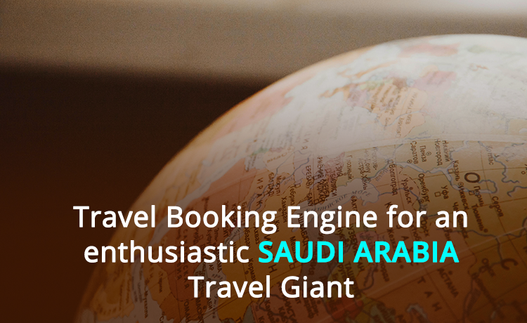 Travel Booking Engine for an enthusiastic Saudi Arabia Travel Giant