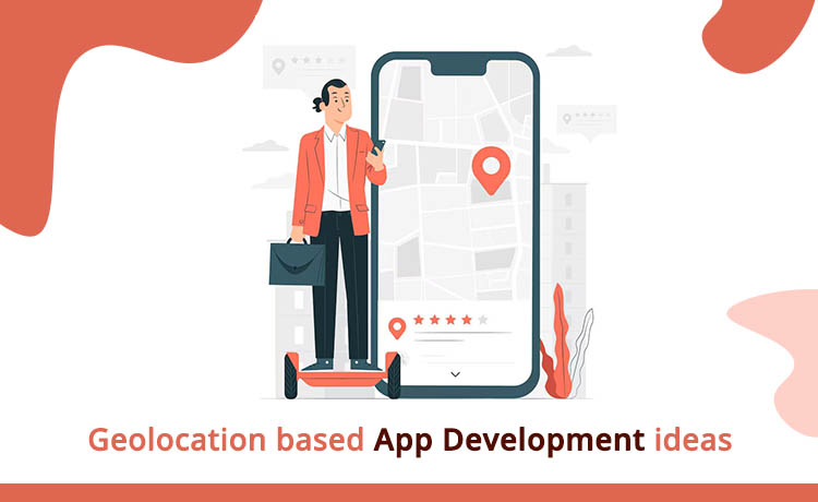 Geolocation based app development ideas 2022